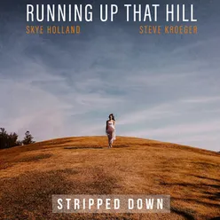 Running Up That Hill - Stripped Down