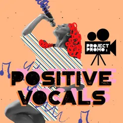 Project Promo: Positive Vocals