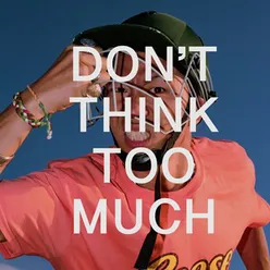 DON′T THINK TOO MUCH