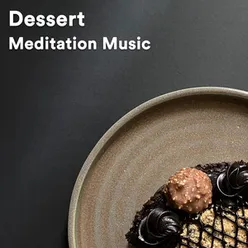Dessert Meditation Music, Pt. 2