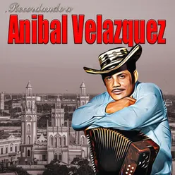 Recordando a Anibal Velazquez