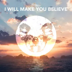 I Will Make You Believe