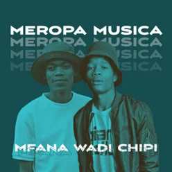 Mfana Wadi Chipi- Meropa Musica