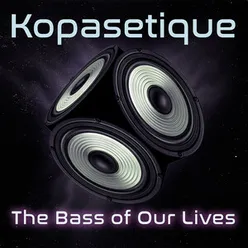 The Bass of Our Lives