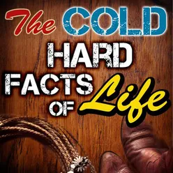 The Cold Hard Facts of Life