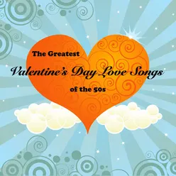 The Greatest Valentine's Day Love Songs of the 50's