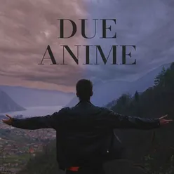 Due Anime