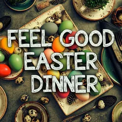 Feel Good Easter Dinner