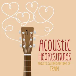 Acoustic Guitar Renditions of Train