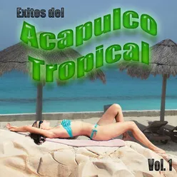 Exitos Del Acapulco Tropical, Vol. 1