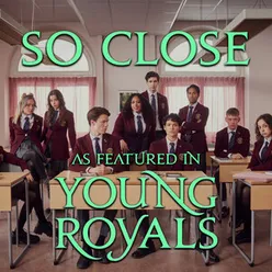So Close (As Featured In "Young Royals")