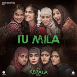 Tu Mila (From The Kerala Story)