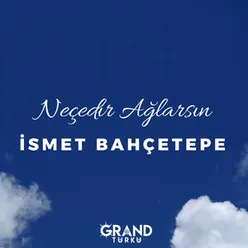 Neçedir Ağlarsın