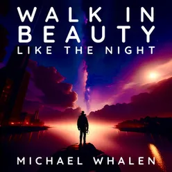 Walk In Beauty, Like The Night