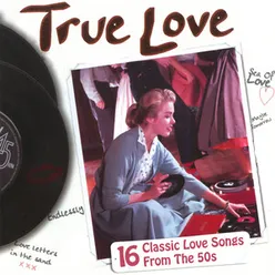 True Love - 16 Classic Love Songs from the 50s