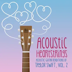 Acoustic Guitar Renditions of Taylor Swift, Vol. 2
