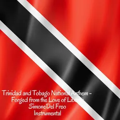 National Anthem of Trinidad and Tobago - Forged from the Love of Liberty