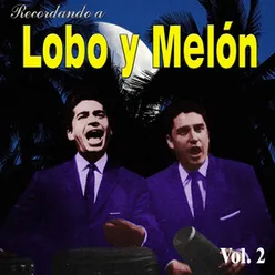 Recordando a Lobo Y Melón, Vol. 2