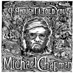 Imaginational Anthem, Vol. XII : I Thought I Told You - A Yorkshire Tribute to Michael Chapman