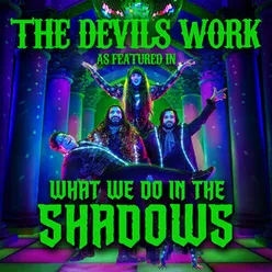 The Devils Work (As Featured In "What We Do In The Shadows")