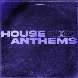 House Anthems