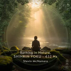 Bathing in Nature, Shinrin Yoku - 432 Hz