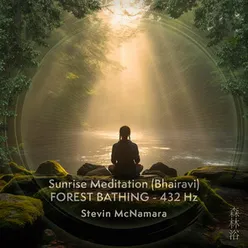 Sunrise Meditation ( Bhairavi) - Forest Bathing - 432 Hz