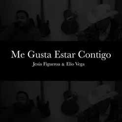 Me Gusta Estar Contigo