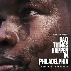 Da T.R.U.T.H. Presents...Bad Things Happen In Philadelphia