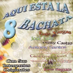 Aquí Esta La Bachata, Vol.8: Con Sus Interpretes Originales