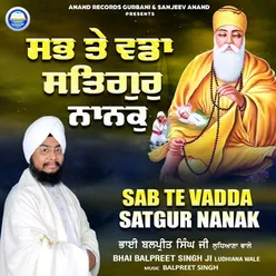 Sab Te Vadda Satgur Nanak