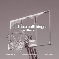 All the Small Things