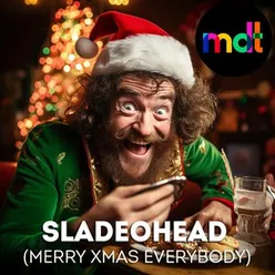 Sladeohead (Merry Xmas Everybody)