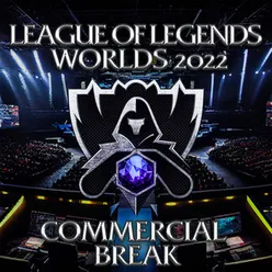 League of Legends: Worlds 2022 Commercial Break