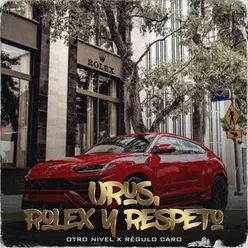 Urus, Rolex Y Respeto