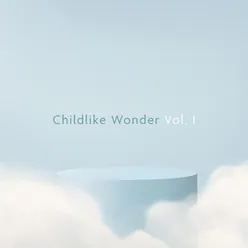Childlike Wonder, Vol. 1