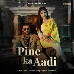 PINE KA AADI