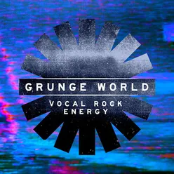 Grunge World - Vocal Rock Energy
