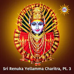 Sri Renuka Yellamma Charitra, Pt. 3