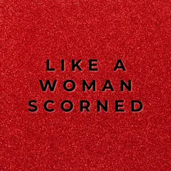 Like a Woman Scorned