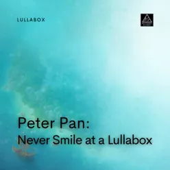 Peter Pan: Never Smile at a Lullabox