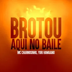 Brotou Aqui No Baile