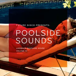 Future Disco Presents: Poolside Sounds, Vol. 3