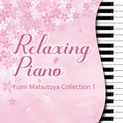 Relaxing Piano Yumi Matsutoya Collection 1