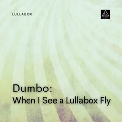 Dumbo: When I See a Lullabox Fly