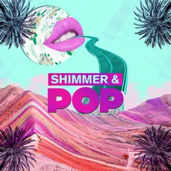 Shimmer & Pop