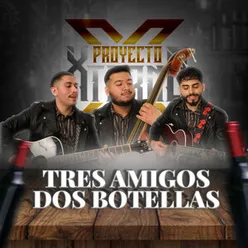 Tres Amigos Dos Botellas