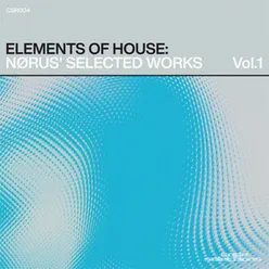 Elements of House: Nørus' Selected Works, Vol.1