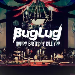 HAPPY BIRTHDAY KILL YOU