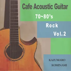 Cafe Acoustic Guitar -70~80's Rock Vol.2-